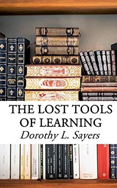 trying something else: Dorothy Sayers, THE LOST TOOLS OF LEARNING